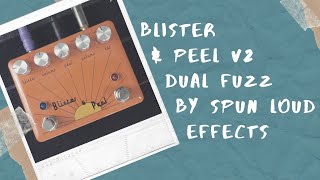 Blister & Peel Dual Fuzz by Spun Loud Effects Demo and Review